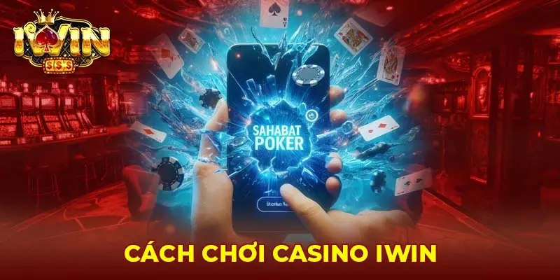 Hướng dẫn tham gia cá cược casino Iwin