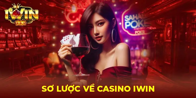 Giới thiệu tổng quan về casino IWIN