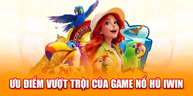 Tổng quan về game nổ hũ Iwin